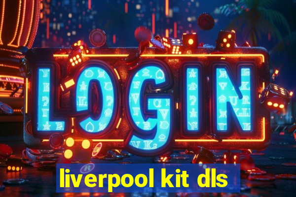 liverpool kit dls